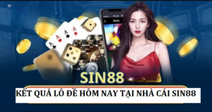 Kết quả lô đề hôm nay được Sin88 cập nhật nhanh chuẩn nhất